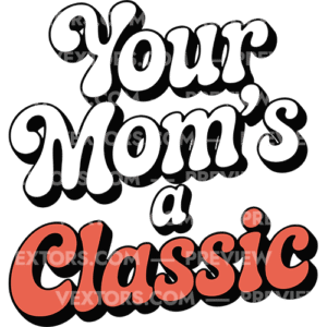 Your Moms A Class 2 PNG Graphic