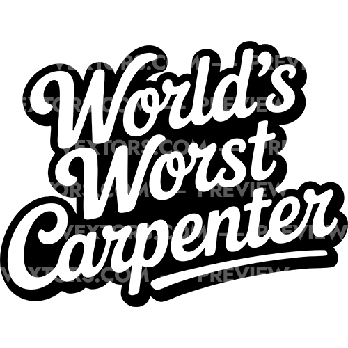 Worlds Worst Carpenter - Insult Vector - Vextors Graphics