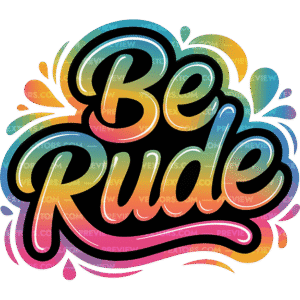 Be Rude Graffiti Vector Art 2